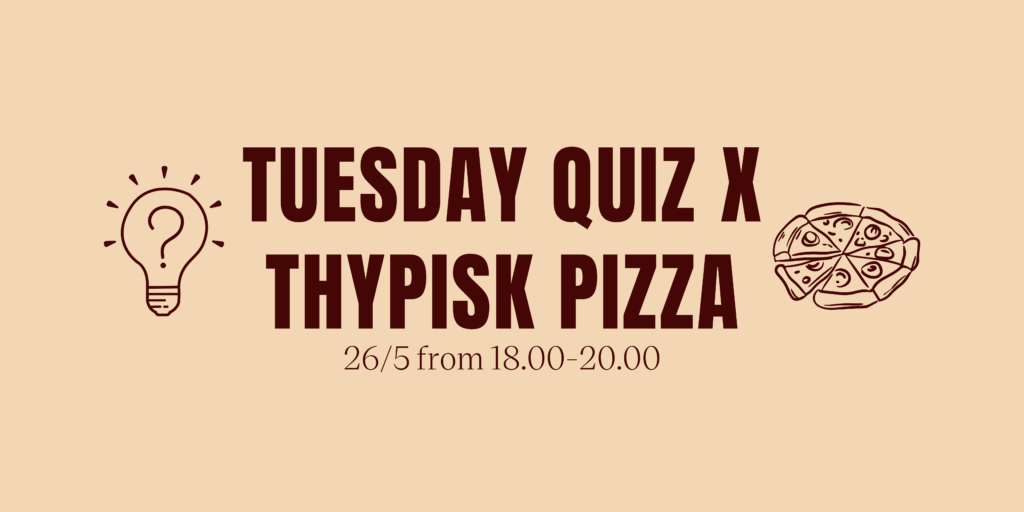 Tuesday Quiz x Thypisk Pizza 26/5